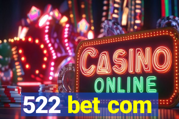 522 bet com